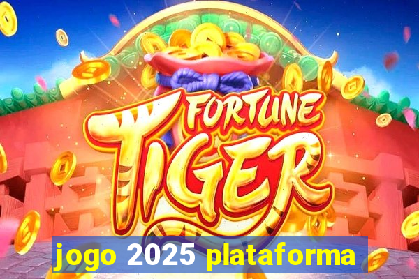 jogo 2025 plataforma